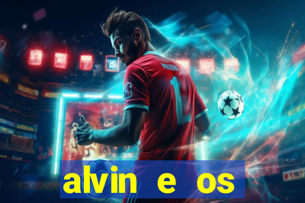 alvin e os esquilos redecanais